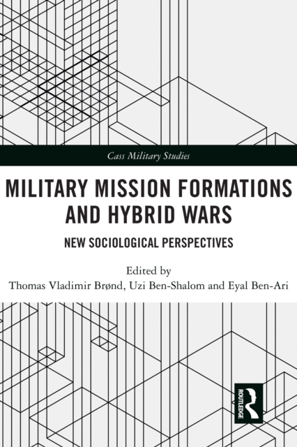 Military Mission Formations and Hybrid Wars : New Sociological Perspectives, PDF eBook