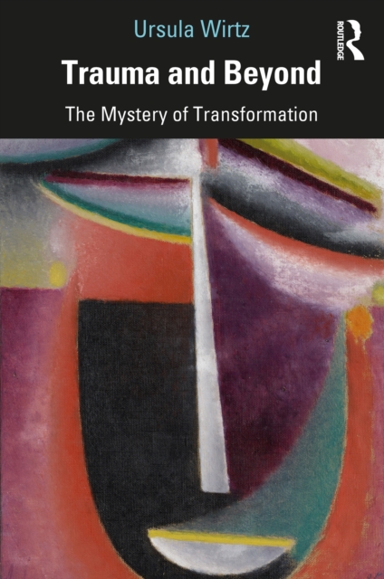 Trauma and Beyond : The Mystery of Transformation, EPUB eBook