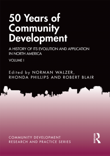 50 Years of Community Development Vol I : A History of its Evolution and Application in North America, EPUB eBook