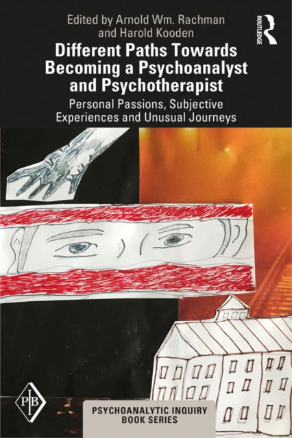 Different Paths Towards Becoming a Psychoanalyst and Psychotherapist : Personal Passions, Subjective Experiences and Unusual Journeys, PDF eBook