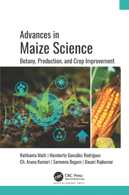 Advances in Maize Science : Botany, Production, and Crop Improvement, PDF eBook