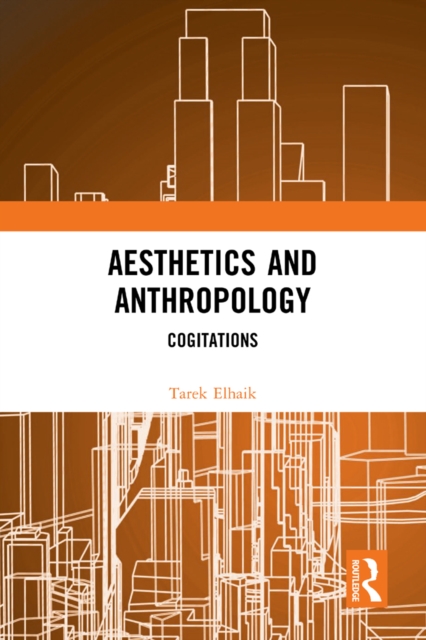 Aesthetics and Anthropology : Cogitations, PDF eBook