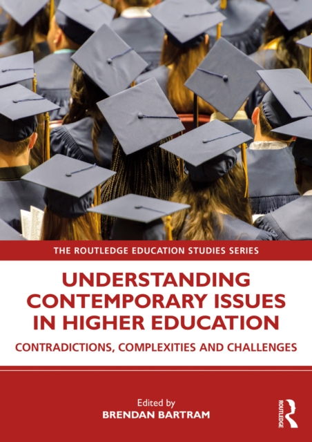 Understanding Contemporary Issues in Higher Education : Contradictions, Complexities and Challenges, PDF eBook