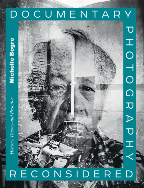 Documentary Photography Reconsidered : History, Theory and Practice, EPUB eBook