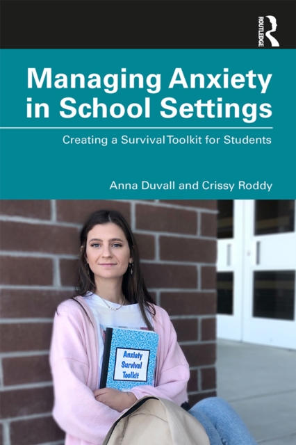 Managing Anxiety in School Settings : Creating a Survival Toolkit for Students, EPUB eBook