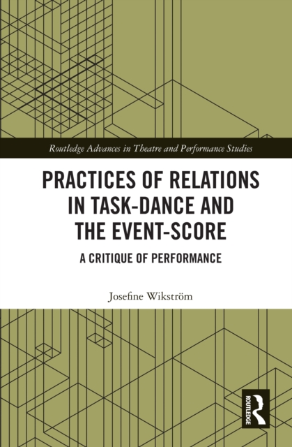 Practices of Relations in Task-Dance and the Event-Score : A Critique of Performance, PDF eBook