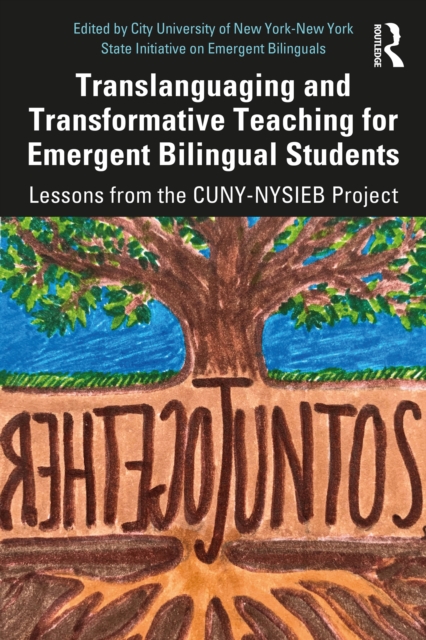 Translanguaging and Transformative Teaching for Emergent Bilingual Students : Lessons from the CUNY-NYSIEB Project, PDF eBook