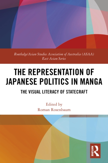 The Representation of Japanese Politics in Manga : The Visual Literacy Of Statecraft, EPUB eBook