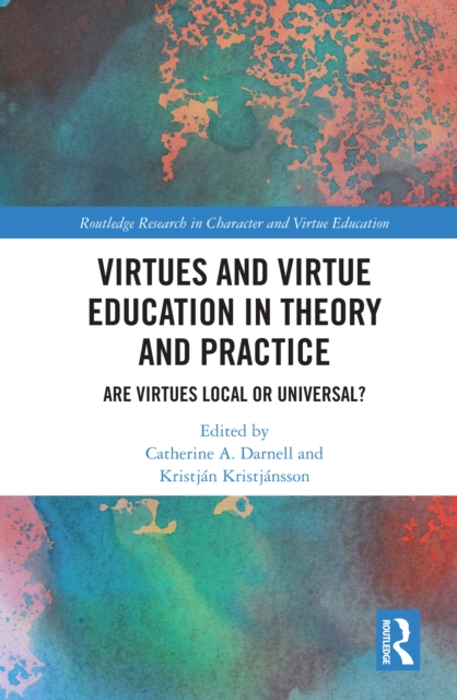 Virtues and Virtue Education in Theory and Practice : Are Virtues Local or Universal?, PDF eBook