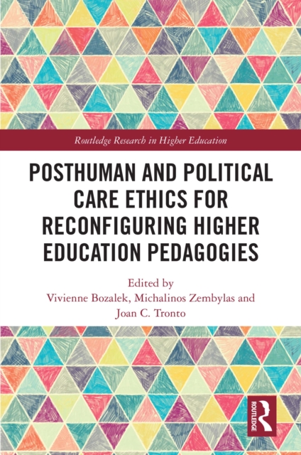 Posthuman and Political Care Ethics for Reconfiguring Higher Education Pedagogies, PDF eBook