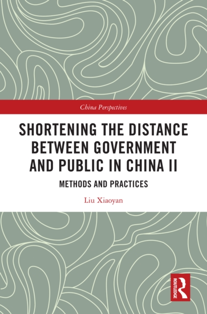Shortening the Distance between Government and Public in China II : Methods and Practices, EPUB eBook