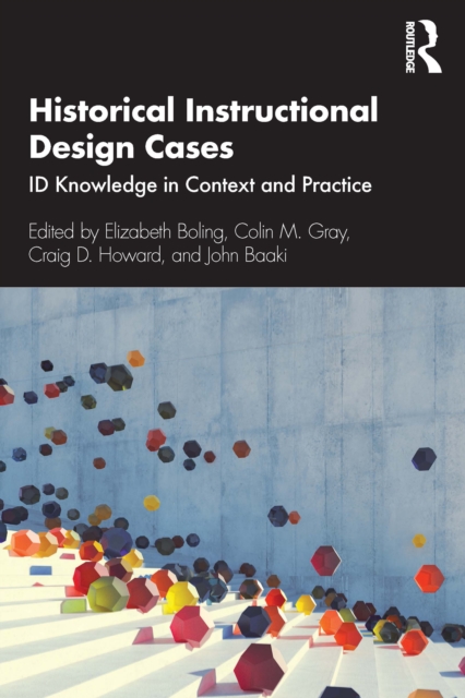 Historical Instructional Design Cases : ID Knowledge in Context and Practice, PDF eBook