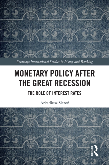 Monetary Policy after the Great Recession : The Role of Interest Rates, EPUB eBook