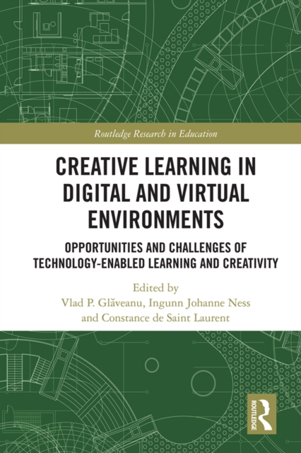 Creative Learning in Digital and Virtual Environments : Opportunities and Challenges of Technology-Enabled Learning and Creativity, PDF eBook
