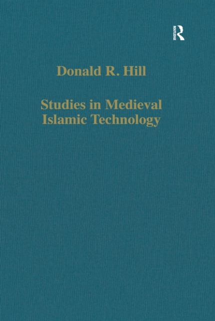 Studies in Medieval Islamic Technology : From Philo to al-Jazari - from Alexandria to Diyar Bakr, EPUB eBook