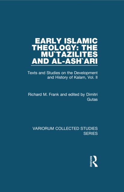 Early Islamic Theology: The Mu`tazilites and al-Ash`ari : Texts and Studies on the Development and History of Kalam, Vol. II, EPUB eBook