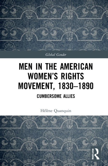 Men in the American Women's Rights Movement, 1830-1890 : Cumbersome Allies, PDF eBook
