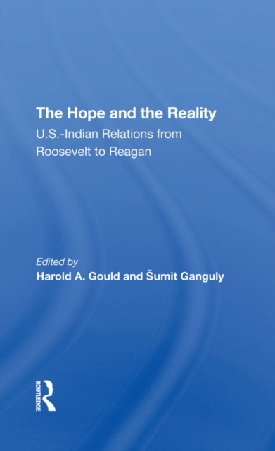 The Hope And The Reality : U.s.-indian Relations From Roosevelt To Reagan, PDF eBook