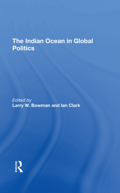 The Indian Ocean In Global Politics, PDF eBook
