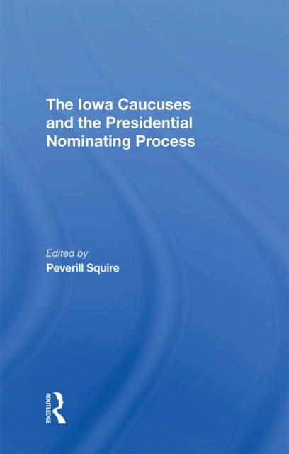 The Iowa Caucuses And The Presidential Nominating Process, PDF eBook