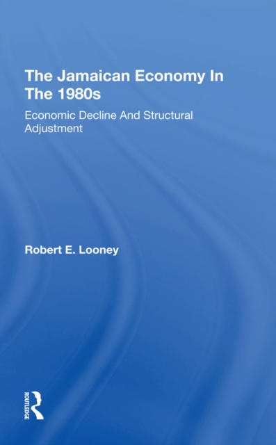 The Jamaican Economy In The 1980s : Economic Decline And Structural Adjustment, PDF eBook