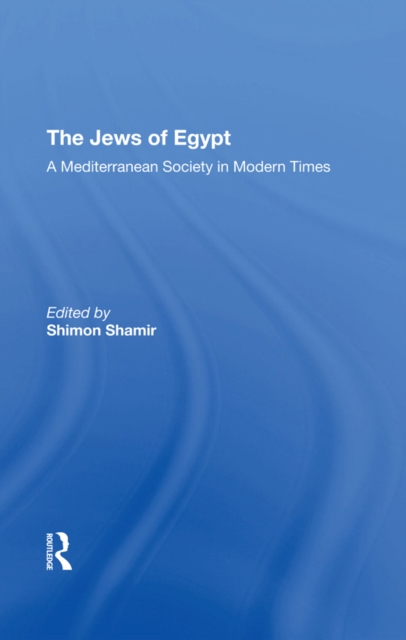 The Jews Of Egypt : A Mediterranean Society In Modern Times, PDF eBook