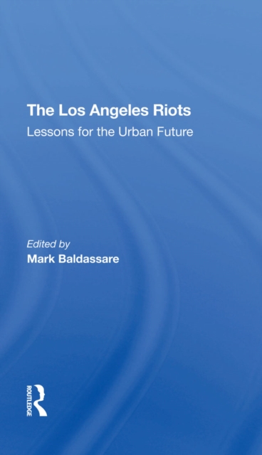 The Los Angeles Riots : Lessons For The Urban Future, PDF eBook