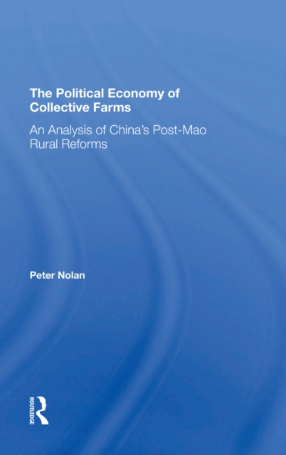 The Political Economy Of Collective Farms : An Analysis Of China's Post-mao Rural Reforms, PDF eBook