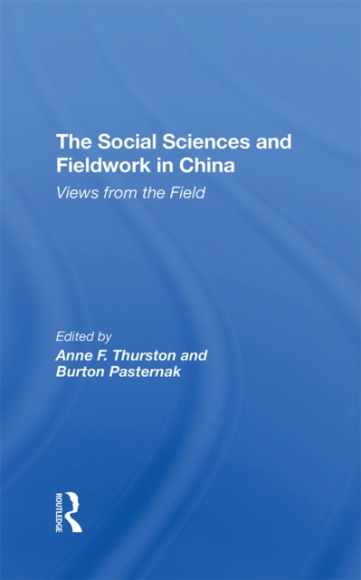 The Social Sciences And Fieldwork In China : Views From The Field, PDF eBook