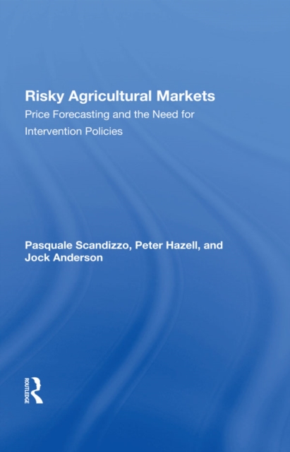 Risky Agricultural Markets : Price Forecasting And The Need For Intervention Policies, PDF eBook