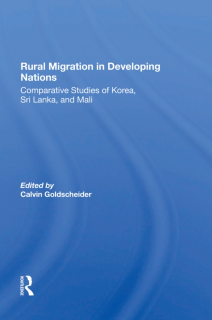Rural Migration In Developing Nations : Comparative Studies Of Korea, Sri Lanka, And Mali, PDF eBook
