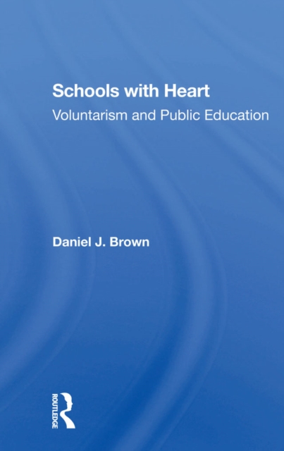 Schools With Heart : Voluntarism And Public Education, PDF eBook