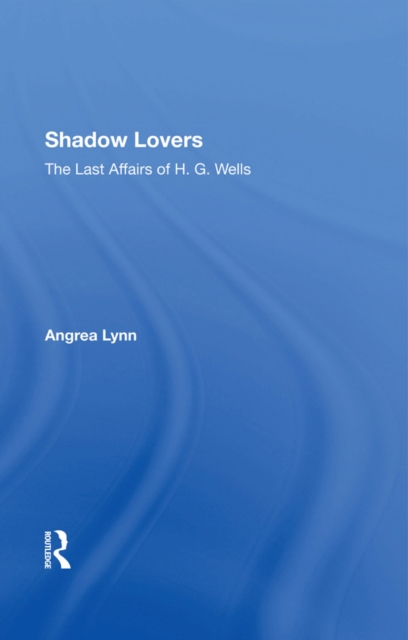Shadow Lovers UK Edition : The Last Affairs Of H.g.wells, PDF eBook