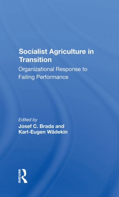 Socialist Agriculture In Transition : Organizational Response To Failing Performance, PDF eBook