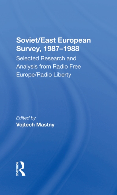 Soviet/east European Survey, 1987-1988 : Selected Research And Analysis From Radio Free Europe/radio Liberty, PDF eBook