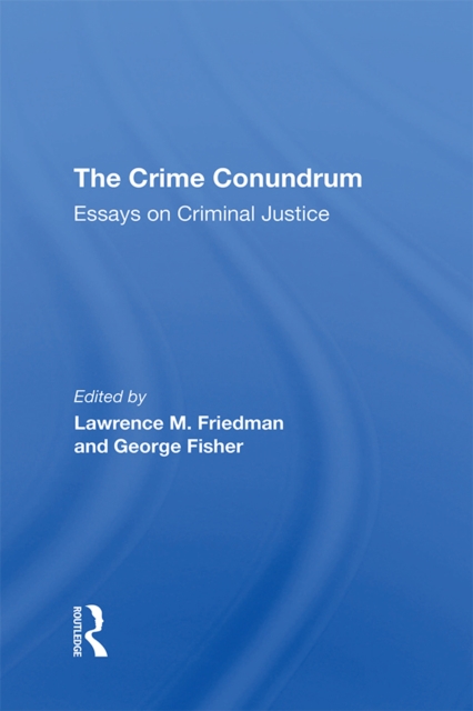 The Crime Conundrum : Essays On Criminal Justice, PDF eBook