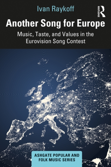 Another Song for Europe : Music, Taste, and Values in the Eurovision Song Contest, EPUB eBook