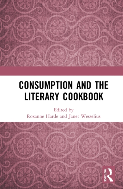 Consumption and the Literary Cookbook, PDF eBook