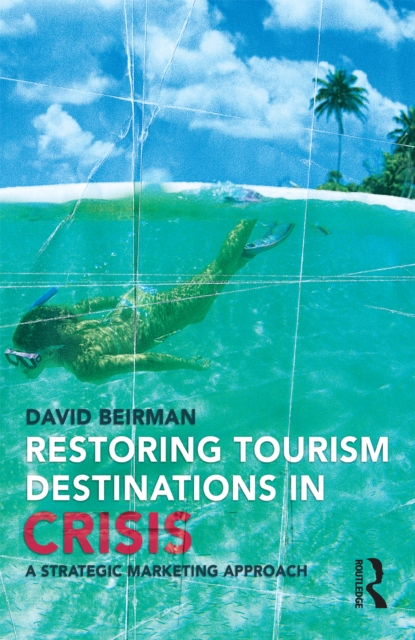 Restoring Tourism Destinations in Crisis : A strategic marketing approach, EPUB eBook