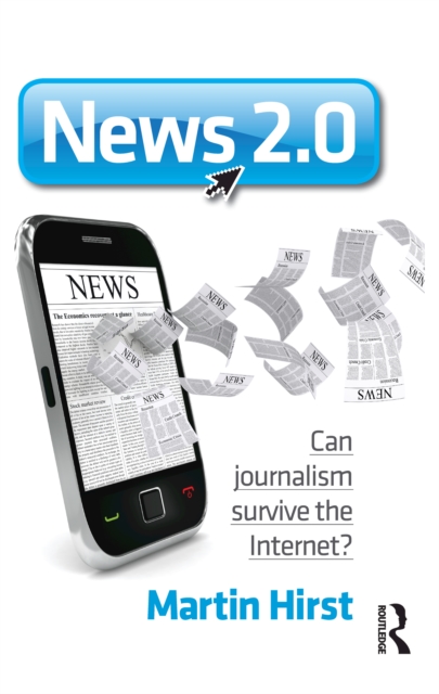 News 2.0 : Can journalism survive the Internet?, PDF eBook