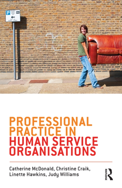 Professional Practice in Human Service Organisations : A practical guide for human service workers, PDF eBook