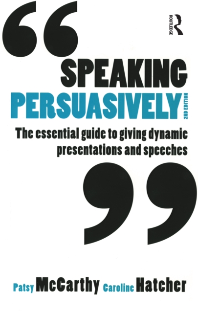 Speaking Persuasively : The essential guide to giving dynamic presentations and speeches, PDF eBook