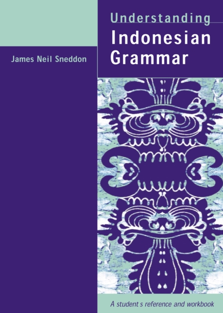 Understanding Indonesian Grammar : A student's reference and workbook, PDF eBook