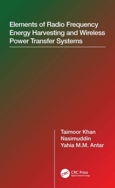 Elements of Radio Frequency Energy Harvesting and Wireless Power Transfer Systems, PDF eBook
