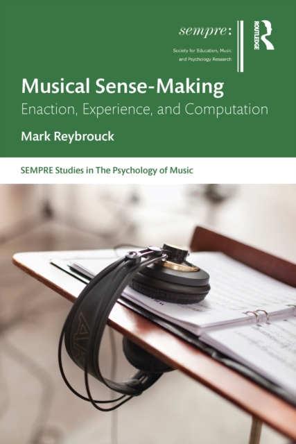 Musical Sense-Making : Enaction, Experience, and Computation, PDF eBook