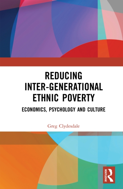 Reducing Inter-generational Ethnic Poverty : Economics, Psychology and Culture, PDF eBook