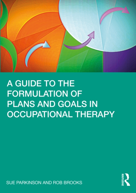 A Guide to the Formulation of Plans and Goals in Occupational Therapy, EPUB eBook