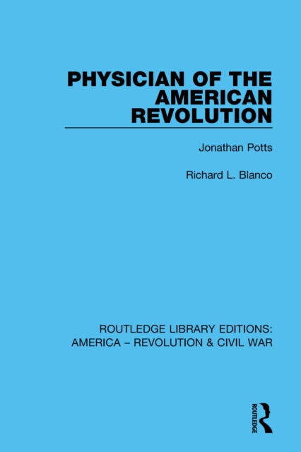 Physician of the American Revolution : Jonathan Potts, PDF eBook