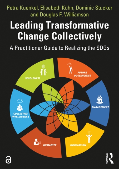 Leading Transformative Change Collectively : A Practitioner Guide to Realizing the SDGs, PDF eBook