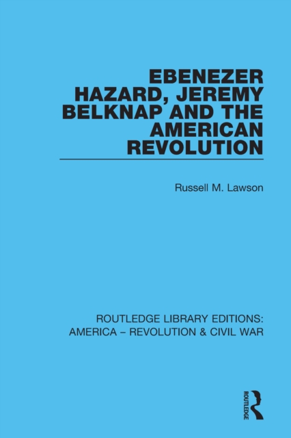 Ebenezer Hazard, Jeremy Belknap and the American Revolution, EPUB eBook